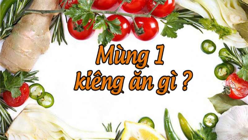 Mùng 1 kiêng ăn gì để hạn chế xui rủi?